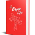 Text: „a Bigger Life“. Ein rotes Buch mit einer Zeichnung von Blumen auf dem Cover.