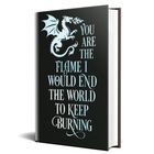 Text: "YOU ARE THE FLAME I WOULD END THE WORLD TO KEEP BURNING". Ein stilisierter Drache ziert das Cover.