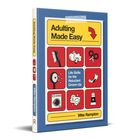 „Adulting Made Easy.“ „Life Skills for the Reluctant Grown-Up.“ Mit Illustrationen von Alltagsgegenständen. Autor: Mike Rampton.