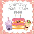 „SUPERCUTE FIRST WORDS Food“ steht oben, darunter sind niedliche Illustrationen von Getränk, Kuchen und Wrap.