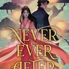 "NEVER EVER AFTER" in großer Schrift, darunter "In this fairy tale, the monster wears a crown." Zwei Figuren in asiatischer Kleidung.