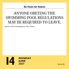 "ANYONE OBEYING THE SWIMMING POOL REGULATIONS MAY BE REQUIRED TO LEAVE." Datum: Montag, 14. Juni 2027.