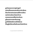 grünmeerspiegel, windhasenzauberrücken, fischertausendfreuden, möwenhochzeiten, sonnenradkutschen, glanzvermehrung, gefühlsideenblühen, flughöhenfadenschweben.