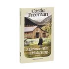 "Castle Freeman. Männer mit Erfahrung. Roman. Nagel und Kimche." Ein Mann geht auf eine Holzhütte in einer Berglandschaft zu.