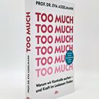 PROF. DR. EVA ASSELMANN. Titel: "TOO MUCH". Untertitel: "Warum wir Kontrolle suchen – und Kraft im Loslassen finden".