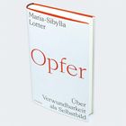 "Maria-Sibylla Lotter" und "Opfer: Über Verwundbarkeit als Selbstbild" auf Buchcover. Weiße Hintergrundfarbe.