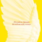 Text: »Wir sind ein Alptraum. Ich weiß nur nicht, wessen.«
Ein heller Flügel auf gelbem Hintergrund.