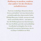 "Es ist nicht mein Anliegen, Hoffnung zu machen, sondern eine andere Art des Denkens zu kultivieren."  
Reflexion über Hoffnung.