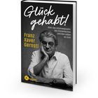 „Glück gehabt!“ Franz Xaver Gernstl, ein Mann mit Brille und Hemd, stützt sein Gesicht auf die Hand. Kösel-Logo unten.