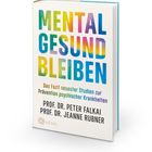 MENTAL GESUND BLEIBEN. Buch von Peter Falkai und Jeanne Rubner über psychische Krankheitsprävention.
