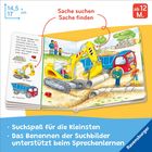 "Sache suchen, Sache finden. 14,5 x 17 cm. Ab 12 M. Suchspaß für die kleinsten. Das Benennen der Suchbilder unterstützt beim Sprechenlernen." 

Illustration: Ein gelber Bagger hebt Rohre in ein Baustellenbuch.