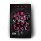 "THE BLOOD WE CRAVE" von Monty Jay. Dunkles Cover mit roten und violetten Blumen sowie Schmetterlingen. Ab 18 Jahren.