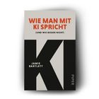 Cover eines Buches. Titel: "WIE MAN MIT KI SPRICHT (UND WIE BESSER NICHT)". Autor: Jamie Bartlett. Dominante "KI"-Grafik.