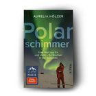 Buchtitel: "Polarschimmer" von Aurelia Hölzer. Untertitel: "Eine Welt aus Eis und Licht – 54 Wochen in der Antarktis". Nordlicht am Himmel.