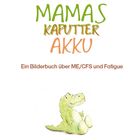 Titel: "Mamas kaputter Akku", ein Bilderbuch über ME/CFS und Fatigue. Unten ist ein grünes, sitzendes Krokodil illustriert.