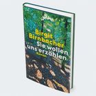 "Birgit Birnbacher. Sie wollen uns erzählen. Roman." Buntes Punktmuster, das Bäume in einem Wald darstellt.
