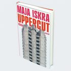 "Buchcover mit Text: Maja Iskra, Uppercut, Roman, Zsolnay. Illustration eines hohen, modernen Gebäudes in Grau- und Beigetönen."