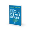 Buchtitel: "Mit Gott gegen die Demokratie". Autor: Arnd Henze. Blaues Cover mit weißem und gelbem Text, Verlagslogo unten.