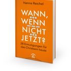 "WANN, WENN NICHT JETZT? 28 Ermutigungen für das Christsein heute" von Hanna Reichel. Orange Buchcover.