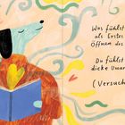„Was fühlst du als Erstes beim Öffnen des Buchs? Du fühlst eine dicke Umarmung. (Versuch’s!)“  
Eine Illustration eines Hundes mit Buch.