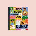 „Dieses Buch zeigt dir, wie’s geht: Kunst“. Bunte Illustrationen mit Kindern, die malen und basteln, und eine Künstlerin mit Palette.