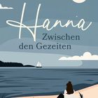 "Zweieinhalb Schwestern: Hanna - Zwischen den Gezeiten" von Lene Jansen; Frau am Strand mit Meer und Segelboot.