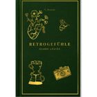 Text: "RETROGEFÜHLE" von Clara Louise, C. Forest. Illustration: Blumenherz, Biene, Kaffeefilter, Kamera auf grünem Hintergrund.