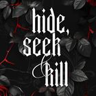 Text: "hide, seek, kill" in gotischer Schrift. Rote Rosen, schwarze Blätter und Totenköpfe auf schwarzem Hintergrund.