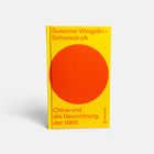 "Susanne Weigelin-Schwiedrzik. China und die Neuordnung der Welt." Gelbes Cover mit großem roten Kreis.
