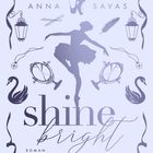 "Shine Bright", "Anna Savas", "Roman", "New England School of Ballet", LYX Verlag; Illustrationen mit Ballettmotiven.