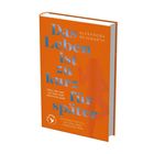 Titel: "Das Leben ist zu kurz für später". Autor: Alexandra Reinwarth. Orangefarbenes Buchcover mit blauer Schrift.