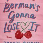 Text: "Phoebe Berman's Gonna Lose It", "Roman", "Brooke Averick", "Lübbe". Hintergrund: Rosa, zwei Kirschen und Herz.