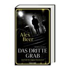 "Alex Beer, DAS DRITTE GRAB, Ein Fall für August Emmerich" steht auf einem düsteren Buchcover mit einer Figur im Schatten.