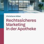 Titel: "Rechtssicheres Marketing in der Apotheke" von Christiane Köber. Buchcover mit einer modernen Apotheke.