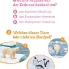 1. Welchen Kometen kann man etwa alle 76 Jahre von der Erde aus beobachten? a) Machholz b) Enckeschen c) Halleyschen

2. Welches dieser Tiere lebt nicht am Nordpol? a) Eisbär b) Pinguine c) Polarfuchs

3. Was ist Futsal?