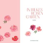 Links rosa Hintergrund mit Blumen. Rechts Text: „IN RILKES ROSENGARTEN. Gedichte.“ Darunter bunte Blumen.