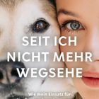 Der Text beschreibt den Titel "Seit ich nicht mehr wegsehe" und eine Frau mit einem Hund eng beieinander.