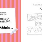 Text links: "Kleine Mädels=kleine Probleme. Große Mädels=große Probleme. Krasse Mädels..."

Text rechts: "Es reicht, ich geh malen! Fucketi Fucke FUCK!"