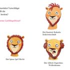Texte: Vorschläge für Frisuren eines Löwen. Frisuren: Bülent-Büffel-Mittelscheitel, Ignaz-Igel-Mecki, Kasimir-Kakadu-Irokese, Zacharias-Zebra-Look, Alfred-Wolkenkranz, Selma-Gelfrisur. Illustrationen: Löwen mit lustigen Frisuren.
