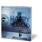 Cover eines Hörbuchs: "ARNO STROBEL - HAPPY WEEKEND". Darunter: "Die perfekte Auszeit. Euer schlimmster Albtraum." Logo: argon hörbuch.