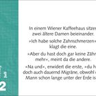 Freitag, 2. Juli. Zwei ältere Damen klagen über Zahnschmerzen und Migräne in einem Wiener Kaffeehaus.