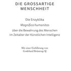 Papst Leo XIV. - DIE GROSSARTIGE MENSCHHEIT: Enzyklika zur Bewahrung im KI-Zeitalter. Einführung von Godehard Brüntrup SJ. Patmos Verlag.