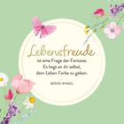 "Lebensfreude ist eine Frage der Fantasie. Es liegt an dir selbst, dem Leben Farbe zu geben. BERND WINKEL." Blumenillustration.