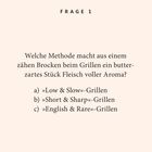 FRAGE 1: Methode für butterzartes Fleisch beim Grillen? a) Low & Slow b) Short & Sharp c) English & Rare. Text auf hellem Hintergrund.