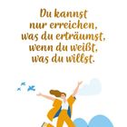 "Du kannst nur erreichen, was du erträumst, wenn du weißt, was du willst." Illustration: Frau springt, Vögel, Wolken.