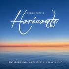 "Frank Tuppek Horizonte. Entspannung · Anti Stress · Relax Music." Der Himmel wechselt von Blau zu Orange über ruhigem Wasser.