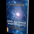 Text auf einem Buchcover: "Ulrich Warnke, Und am Ende wartet Gott. Wie die Wirklichkeit in die Welt kommt." Hintergrund: Abstrakte blaue Muster.