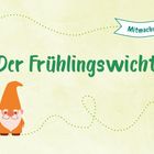 Text: "Der Frühlingswicht" und "Mitmachgedicht". Illustration eines fröhlichen Wichts in Orange vor blumigem Hintergrund.
