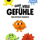 "Ganz viele Gefühle. Mein Mitmach-Tagebuch." Fünf bunte Emotion-Charaktere: fröhlich, traurig, schüchtern, angewidert, wütend.