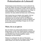 1 Prokrastination als Lebensstil

Prokrastination ist keine Schwäche, sondern ein Lebensstil,  

warte bis es zu spät ist. 

Ein satirischer Text über das bewusste Aufschieben von Aufgaben.
